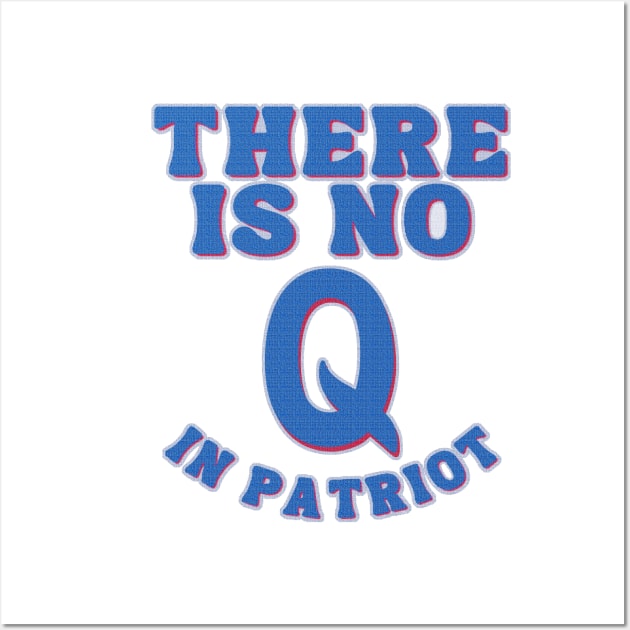 There is no Q in PATRIOT Wall Art by TJWDraws